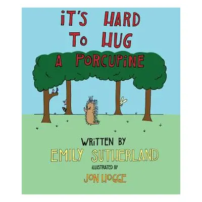 "It's Hard to Hug a Porcupine" - "" ("Sutherland Emily")(Pevná vazba)