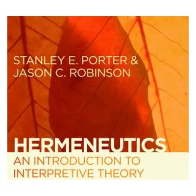 "Hermeneutics: An Introduction to Interpretive Theory" - "" ("Porter Stanley E.")(Paperback)