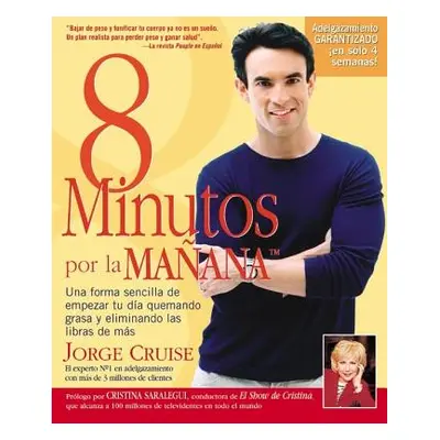 "8 Minutos Por La Manana: Una forma sencilla de empezar tu da quemando grasa y eliminando las li