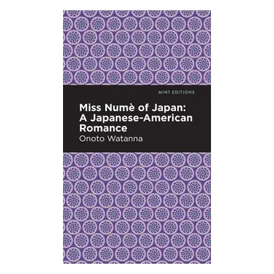 "Miss Nume of Japan: A Japanese-American Romance" - "" ("Watanna Onoto")(Pevná vazba)