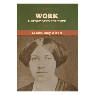 "Work: A Story of Experience" - "" ("Alcott Louisa May")(Pevná vazba)