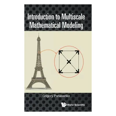 "Introduction to Multiscale Mathematical Modeling" - "" ("Grigory Panasenko")(Pevná vazba)