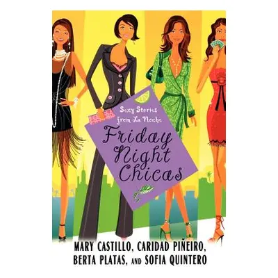 "Friday Night Chicas: Sexy Stories from La Noche" - "" ("Castillo Mary")(Paperback)