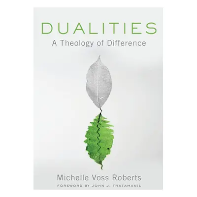 "Dualities: A Theology of Difference" - "" ("Roberts Michelle Voss")(Paperback)