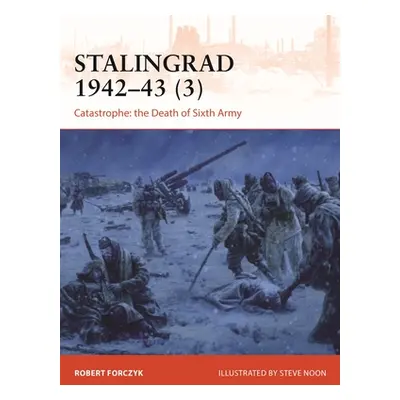 "Stalingrad 1942-43 (3): Catastrophe: The Death of 6th Army" - "" ("Forczyk Robert")(Paperback)