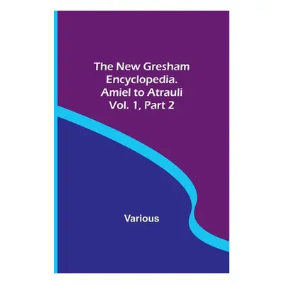 "The New Gresham Encyclopedia. Amiel to Atrauli; Vol. 1 Part 2" - "" ("Various")(Paperback)