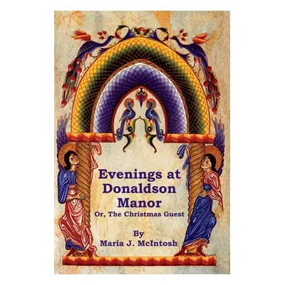 "Evenings at Donaldson Manor Or, The Christmas Guest" - "" ("McIntosh Maria J.")(Paperback)