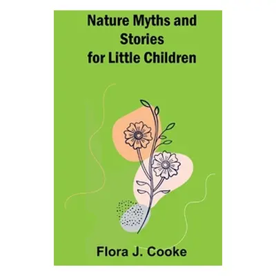 "Nature Myths and Stories for Little Children" - "" ("J. Cooke Flora")(Paperback)