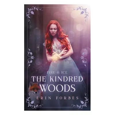 "Fire & Ice: The Kindred Woods" - "" ("Forbes Erin")(Paperback)