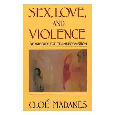 "Sex, Love, and Violence: Strategies for Transformation" - "" ("Madanes Cloe")(Paperback)