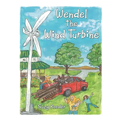 "Wendel the Wind Turbine" - "" ("Suzy Roeder")(Paperback)