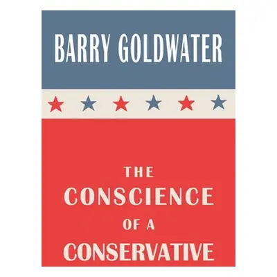 "The Conscience of a Conservative" - "" ("Goldwater Barry")(Pevná vazba)