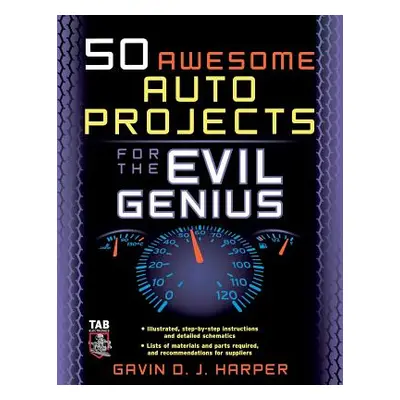 "50 Awesome Auto Projects for the Evil Genius" - "" ("Harper Gavin")(Paperback)