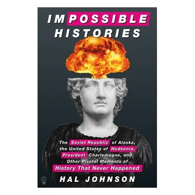 "Impossible Histories: The Soviet Republic of Alaska, the United States of Hudsonia, President C