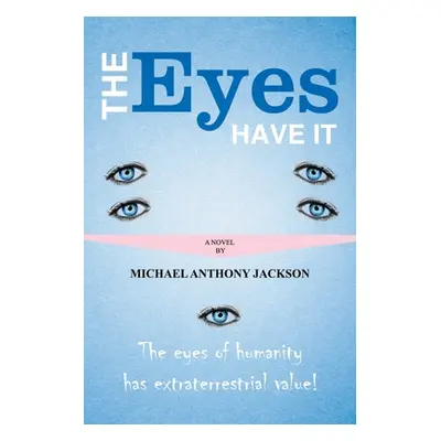 "The Eyes Have It" - "" ("Jackson Michael Anthony")(Paperback)