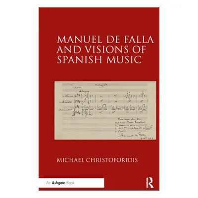 "Manuel de Falla and Visions of Spanish Music" - "" ("Christoforidis Michael")(Paperback)