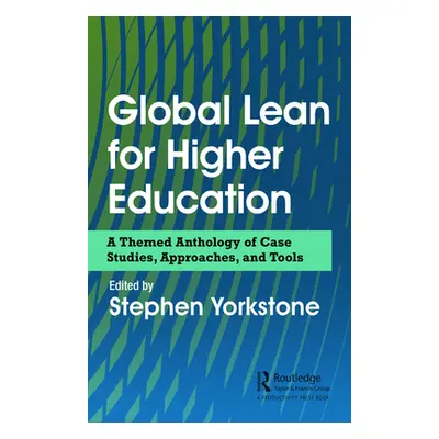 "Global Lean for Higher Education: A Themed Anthology of Case Studies, Approaches, and Tools" - 