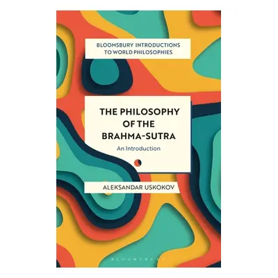 "The Philosophy of the Brahma-Sutra: An Introduction" - "" ("Uskokov Aleksandar")(Paperback)