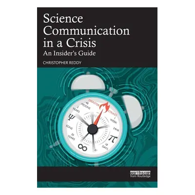 "Science Communication in a Crisis: An Insider's Guide" - "" ("Reddy Christopher")(Paperback)