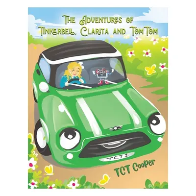 "The Adventures of Tinkerbell, Clarita and TomTom" - "" ("Cooper Tct")(Paperback)