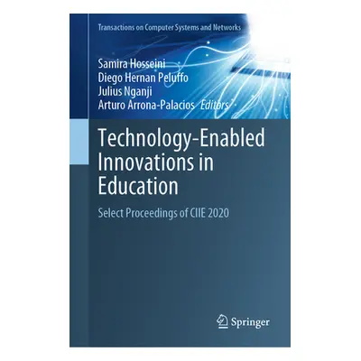 "Technology-Enabled Innovations in Education: Select Proceedings of Ciie 2020" - "" ("Hosseini S