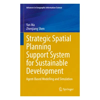 "Strategic Spatial Planning Support System for Sustainable Development: Agent-Based Modelling an