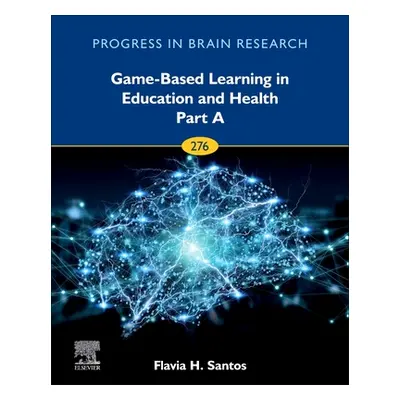 "Game-Based Learning in Education and Health - Part a: Volume 276" - "" ("Santos Flavia H.")(Pev