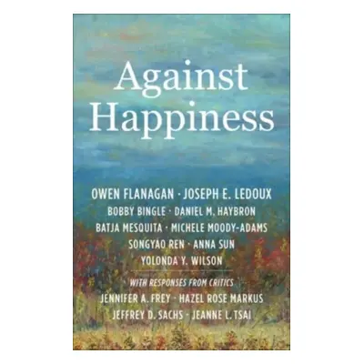 "Against Happiness" - "" ("Flanagan Owen")(Paperback)