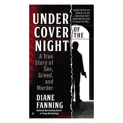 "Under Cover of the Night: A True Story of Sex, Greed and Murder" - "" ("Fanning Diane")(Mass Ma