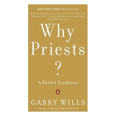 "Why Priests?: A Failed Tradition" - "" ("Wills Garry")(Paperback)