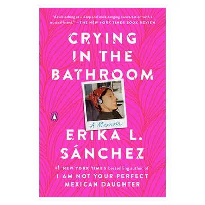 "Crying in the Bathroom: A Memoir" - "" ("Snchez Erika L.")(Paperback)