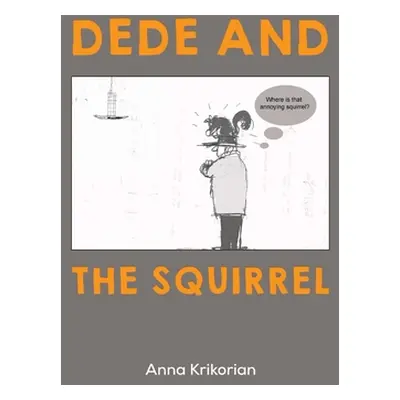 "Dede and the Squirrel" - "" ("Krikorian Anna")(Pevná vazba)