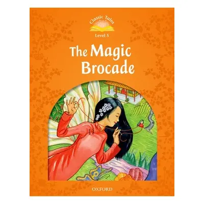 "Classic Tales Second Edition: Level 5: The Magic Brocade E-Book & Audio Pack" - "" ("Arengo Sue