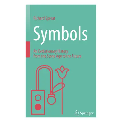 "Symbols: An Evolutionary History from the Stone Age to the Future" - "" ("Sproat Richard")(Pevn