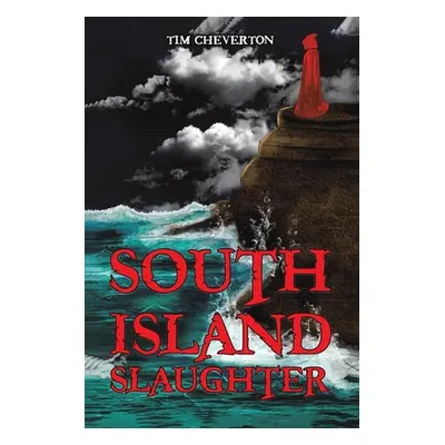 "South Island Slaughter" - "" ("Cheverton Tim")(Paperback)