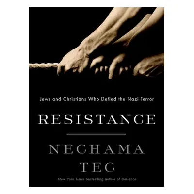 "Resistance: Jews and Christians Who Defied the Nazi Terror" - "" ("Tec Nechama")(Pevná vazba)