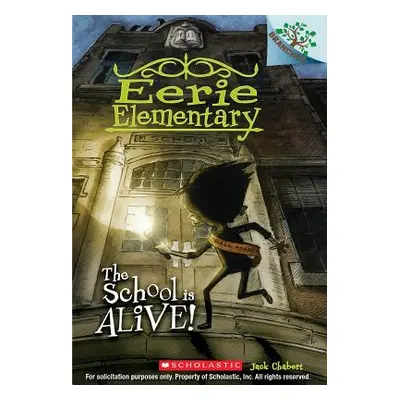 "The School Is Alive!: A Branches Book (Eerie Elementary #1), 1" - "" ("Chabert Jack")(Paperback