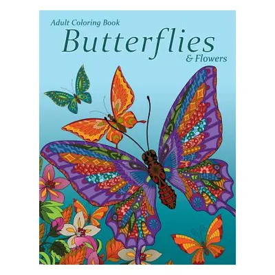 "Adult Coloring Book: Butterflies & Flowers" - "" ("Art and Color Press")(Paperback)