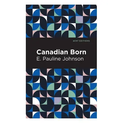 "Canadian Born" - "" ("Johnson E. Pauline")(Paperback)