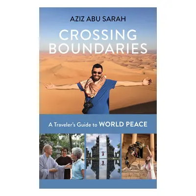 "Crossing Boundaries: A Traveler's Guide to World Peace" - "" ("Abu Sarah Aziz")(Paperback)