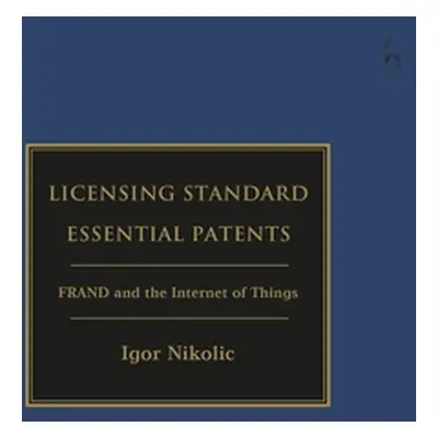 "Licensing Standard Essential Patents: Frand and the Internet of Things" - "" ("Nikolic Igor")(P