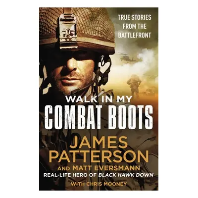 "Walk in My Combat Boots" - "True Stories from the Battlefront" ("Patterson James")(Paperback / 