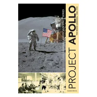 "Project Apollo: The Moon Landings, 1968-1972" - "" ("Reichl Eugen")(Pevná vazba)