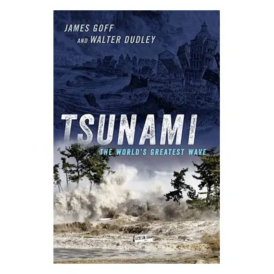 "Tsunami: The World's Greatest Waves" - "" ("Goff James")(Pevná vazba)