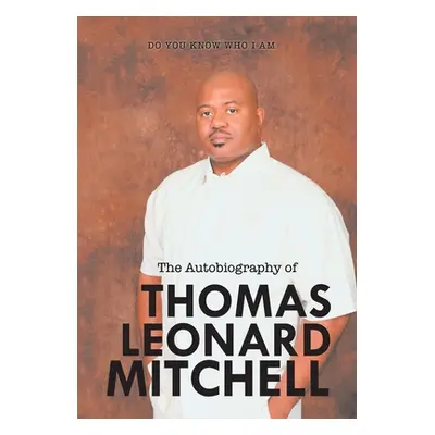 "The Autobiography of Thomas Leonard Mitchell" - "" ("Mitchell Thomas")(Pevná vazba)