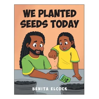 "We Planted Seeds Today" - "" ("Elcock Benita")(Paperback)