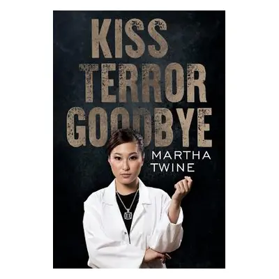 "Kiss Terror Goodbye" - "" ("Twine Martha")(Paperback)