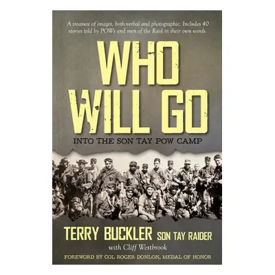 "Who Will Go: Into the Son Tay POW Camp" - "" ("Buckler Terry")(Paperback)