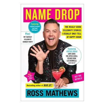 "Name Drop: The Really Good Celebrity Stories I Usually Only Tell at Happy Hour" - "" ("Mathews 