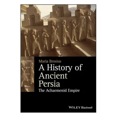 "A History of Ancient Persia: The Achaemenid Empire" - "" ("Brosius Maria")(Paperback)